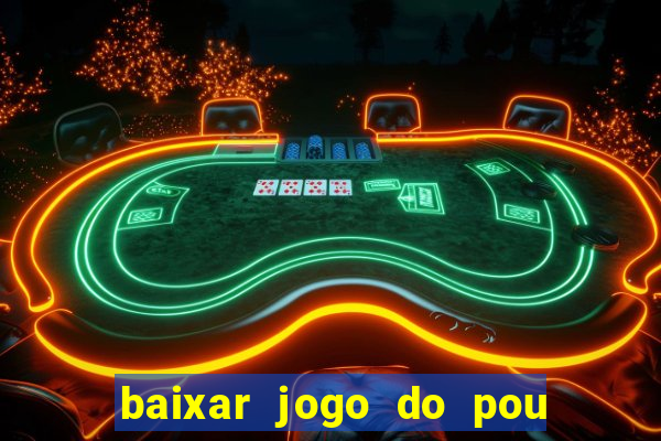 baixar jogo do pou no play store